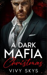 A Dark Mafia Christmas: A Surprise Pregnancy Billionaire Romance (Ruthless Mafia Kings)
